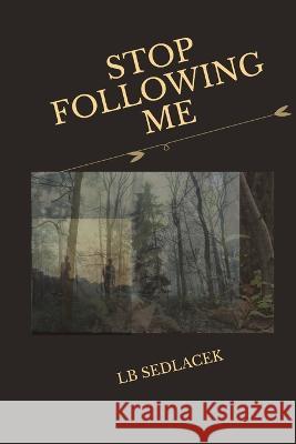 Stop Following Me Lb Sedlacek   9798399453910 Independently Published - książka