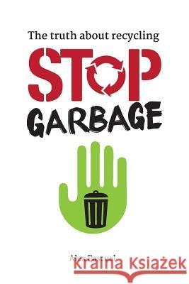 Stop garbage: The truth about recycling Pascual, Alex 9781795183352 Independently Published - książka