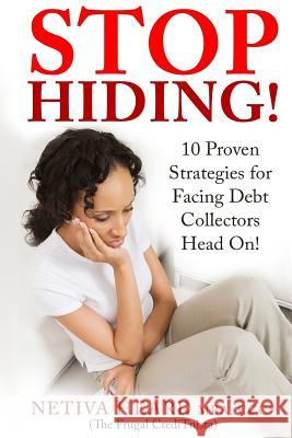 STOP HIDING! 10 Proven Strategies for Facing Debt Collectors Head On! Heard, Netiva 
