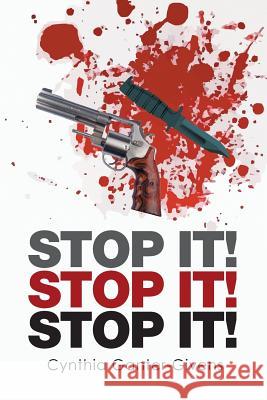 Stop It! Stop It! Stop It! Cynthia Ganter-Givens 9781524503185 Xlibris - książka