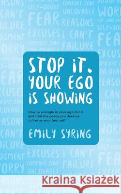 Stop it. Your Ego is Showing Emily Syring 9781913479350 That Guy's House - książka