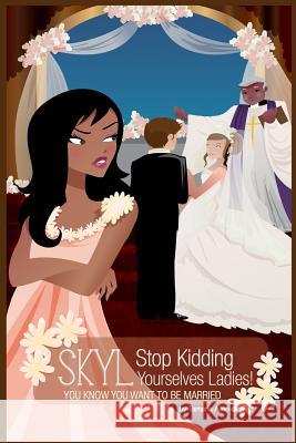 Stop Kidding Yourselves Ladies: You Know You Want to Be Married! Tamaria M. Allen 9781500205546 Createspace - książka