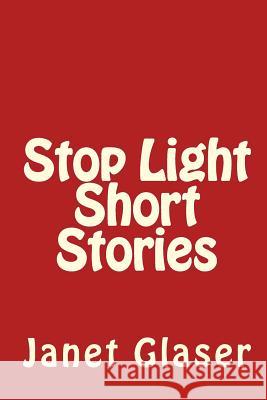 Stop Light Short Stories Janet Glaser 9781442175174 Createspace - książka