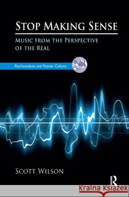 Stop Making Sense: Music from the Perspective of the Real Scott Wilson   9780367327125 Routledge - książka