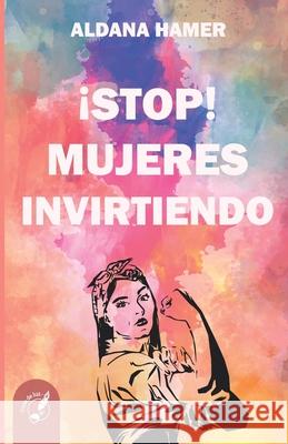 ¡Stop! Mujeres Invirtiendo Aldana Hamer 9789878485249 Tinta de Luz - książka
