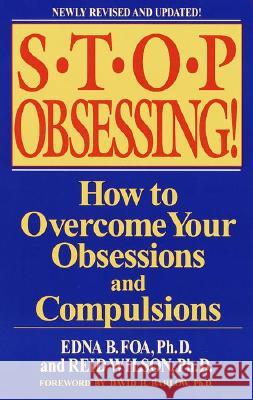 Stop Obsessing!: How to Overcome Your Obsessions and Compulsions Edna B. Foa Reid Wilson Reid Wilson 9780553381177 Bantam Books - książka