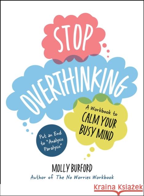 Stop Overthinking: A Workbook to Calm Your Busy Mind Molly Burford 9781507223642 Adams Media Corporation - książka