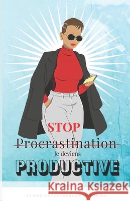 Stop Procrastination, Je Deviens Productive Femme Entrepreneur Mag Magazine 9798504459608 Independently Published - książka
