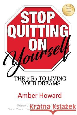 Stop Quitting on Yourself: The 5 Rs to Living Your Dreams Howard, Amber 9780995891906 Lighten Up Publications - książka