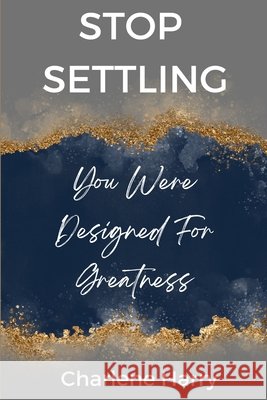 Stop Settling! Charlene Harry 9798869371775 Charlene Harry - książka