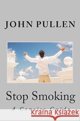 Stop Smoking John Pullen 9781497580077 Createspace Independent Publishing Platform - książka