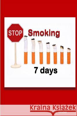 Stop Smoking 7days Becky Gruber 9781105456718 Lulu.com - książka