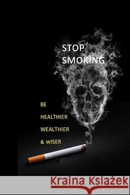 Stop Smoking: Be Healthier, Wealthier & Wiser Brian Parkin 9781507849996 Createspace - książka