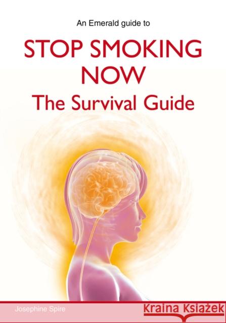 Stop Smoking Now: The Survival Guide Josephine Spire 9781847167989 Straightforward Publishing - książka