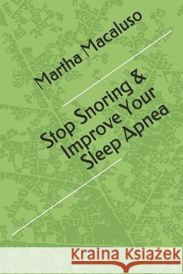 Stop Snoring & Improve Your Sleep Apnea Martha Macaluso 9781697839487 Independently Published - książka