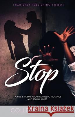 Stop: Stories & Poems about Domestic Violence and Sexual Abuse Colleen Williams Atw Editing Dynasty's Visionar 9781734803006 Shar-Shey Publishing Company - książka