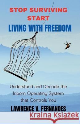 Stop Surviving Start Living With Freedom Lawrence V. Fernandes 9789354572777 Lawrence V. Fernandes - książka