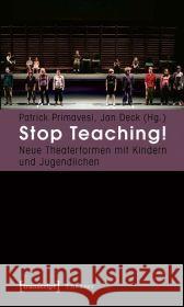 Stop Teaching! : Neue Theaterformen mit Kindern und Jugendlichen  9783837614084 transcript - książka