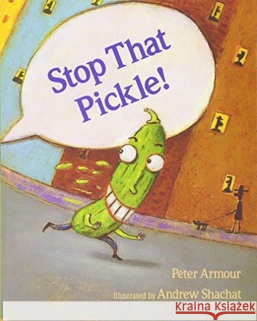 Stop That Pickle! Peter Armour Andrew Shachat 9780618548897 Houghton Mifflin Company - książka