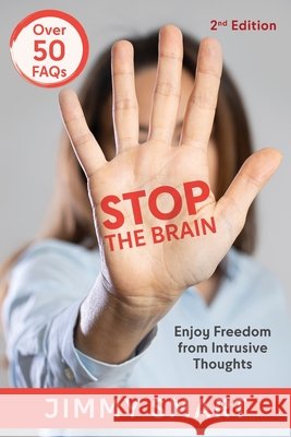 Stop the Brain (Second Edition): Enjoy Freedom from Intrusive Thoughts Jimmy Smart 9781662969973 Gatekeeper Press - książka