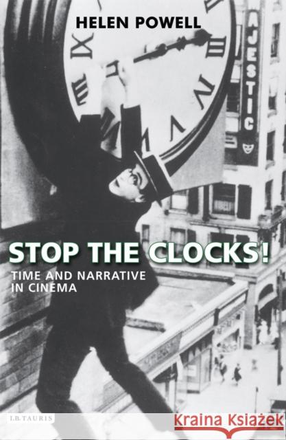 Stop the Clocks! : Time and Narrative in Cinema Helen Powell 9781780762166  - książka