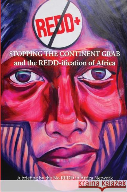 Stop the Continent Grab and the REDD-ification of Africa Bassey, Nnimmo 9781519104472 Createspace - książka