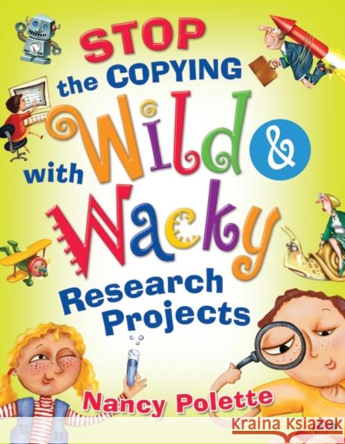 Stop the Copying with Wild and Wacky Research Projects Nancy Polette 9781591586968 Libraries Unlimited - książka