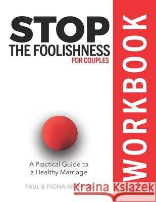 Stop the Foolishness for Couples Workbook Fiona Arthurs Paul Arthurs 9780998026206 Kingdom News Today Publication Services - książka