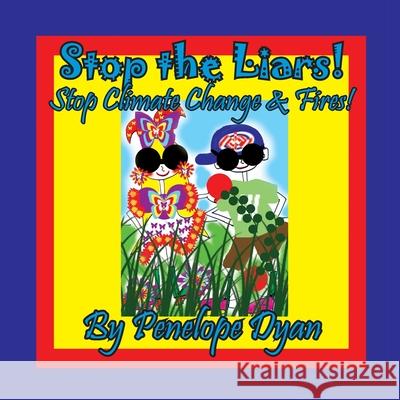 Stop the Liars! Stop Climate Change & Fires! Penelope Dyan, Penelope Dyan 9781614774532 Bellissima Publishing - książka