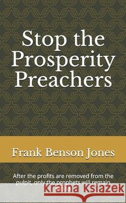 Stop the Prosperity Preachers Frank Benson Jones 9781477543658 Createspace - książka