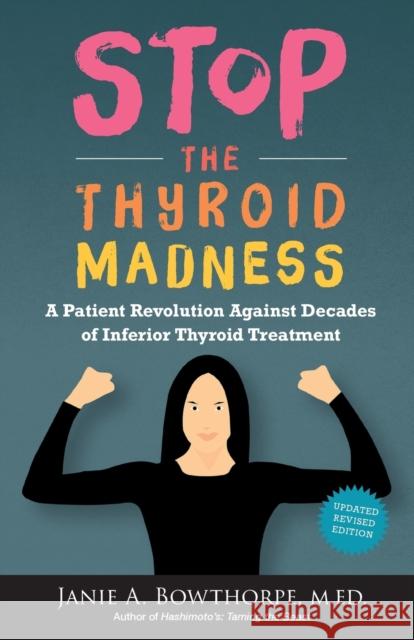 Stop the Thyroid Madness: A Patient Revolution Against Decades of Inferior Treatment Bowthorpe, Janie A. 9780615477121  - książka