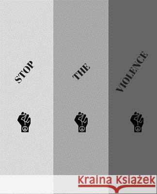 Stop The Violence Alecia, Michelle 9781722671488 Createspace Independent Publishing Platform - książka