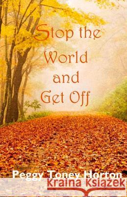 Stop the World and Get Off Peggy Toney Horton 9781499618396 Createspace - książka