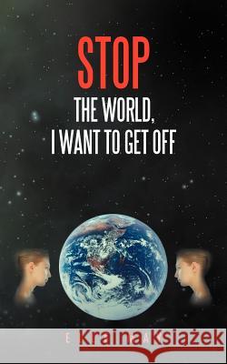 Stop the World, I Want to Get Off Elle May 9781467879125 Authorhouse - książka