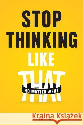 Stop Thinking Like That: No Matter What Jason Hyland 9781984383518 Createspace Independent Publishing Platform - książka