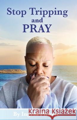 Stop Tripping, and Pray Ingrid Pickett 9798528540924 Independently Published - książka