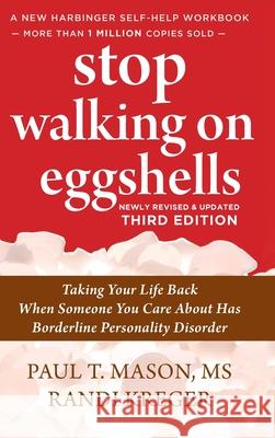 Stop Walking on Eggshells: Taking Your Life Back When Someone You Care About Has Borderline Personality Disorder Paul T. T. Mason Randi Kreger 9781648370878 Echo Point Books & Media, LLC - książka