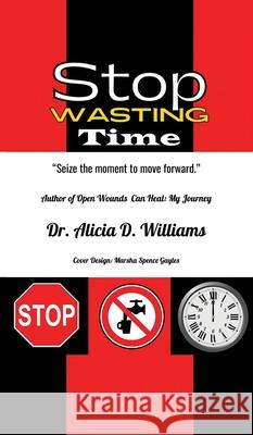 Stop Wasting Time Dr Alicia D Williams, Marsha Spence Gayles 9798822953857 Palmetto Publishing - książka