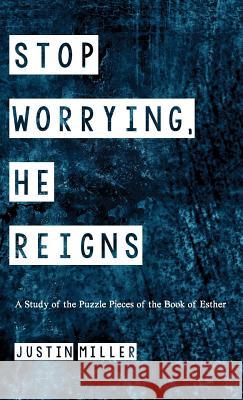 Stop Worrying, He Reigns Justin Miller 9781532670244 Wipf & Stock Publishers - książka