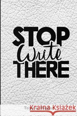 Stop Write There: Write or Remain Silent Mrs Toya Lavion Poplar 9781492327240 Createspace Independent Publishing Platform - książka