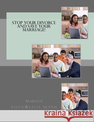 Stop Your Divorce and Save Your Marriage! Marius Vilcu Lilia Seven 9781500601010 Createspace - książka