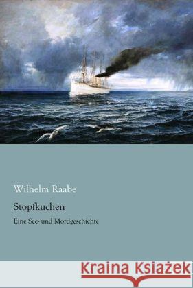 Stopfkuchen : Eine See- und Mordgeschichte Raabe, Wilhelm 9783862678440 Europäischer Literaturverlag - książka