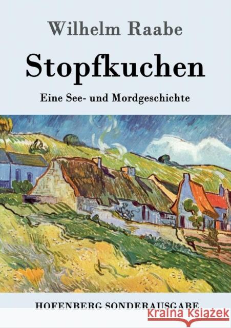 Stopfkuchen: Eine See- und Mordgeschichte Wilhelm Raabe 9783843017022 Hofenberg - książka