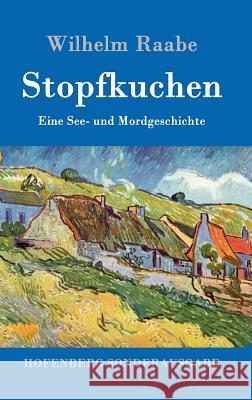 Stopfkuchen: Eine See- und Mordgeschichte Wilhelm Raabe 9783843017039 Hofenberg - książka