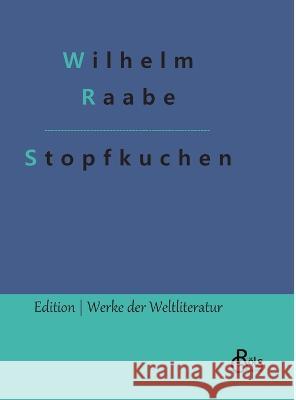 Stopfkuchen: Eine See- und Mordgeschichte Wilhelm Raabe, Redaktion Gröls-Verlag 9783988282286 Grols Verlag - książka