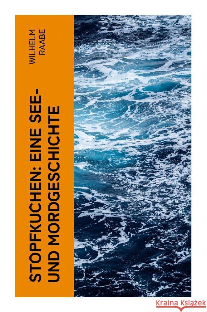 Stopfkuchen: Eine See- und Mordgeschichte Raabe, Wilhelm 9788027350339 e-artnow - książka