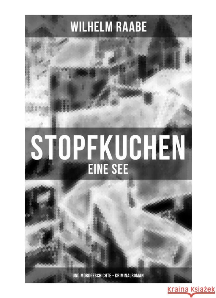 Stopfkuchen: Eine See- und Mordgeschichte - Kriminalroman Raabe, Wilhelm 9788027252053 Musaicum Books - książka