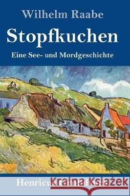 Stopfkuchen (Großdruck): Eine See- und Mordgeschichte Wilhelm Raabe 9783847838807 Henricus - książka
