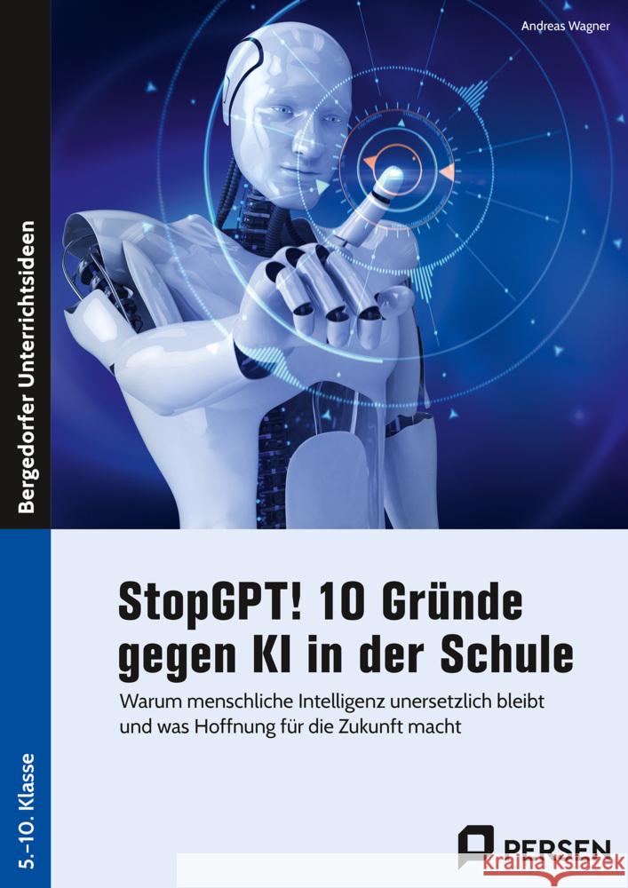 StopGPT! 10 Gründe gegen KI in der Schule Wagner, Andreas 9783403211679 Persen Verlag in der AAP Lehrerwelt - książka