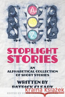 Stoplight Stories: An Alphabetical Collection of Short Stories Peter Cosmas Sofronas Patrick Cleary 9781792939785 Independently Published - książka